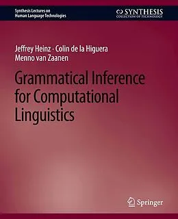 E-Book (pdf) Grammatical Inference for Computational Linguistics von Jeffrey Heinz, Colin De La Higuera, Menno van Zaanen