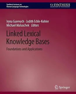 E-Book (pdf) Linked Lexical Knowledge Bases von Iryna Gurevych, Judith Eckle-Kohler, Michael Matuschek