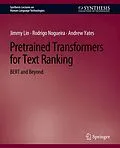 E-Book (pdf) Pretrained Transformers for Text Ranking von Jimmy Lin, Rodrigo Nogueira, Andrew Yates