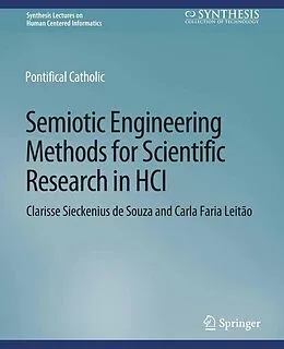 E-Book (pdf) Semiotic Engineering Methods for Scientific Research in HCI von Clarisse Sieckenius De Souza, Carla Faria Leitão
