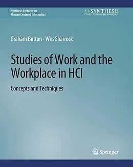 E-Book (pdf) Studies of Work and the Workplace in HCI von Graham Button, Wes Sharrock