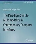 E-Book (pdf) The Paradigm Shift to Multimodality in Contemporary Computer Interfaces von Sharon Oviatt, Philip R. Cohen