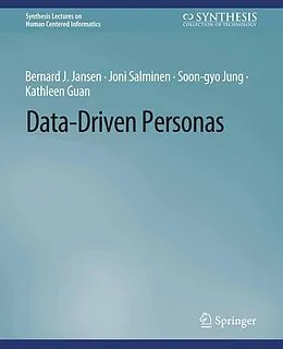 E-Book (pdf) Data-Driven Personas von Bernard J. Jansen, Joni Salminen, Soon-Gyo Jung