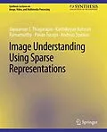 E-Book (pdf) Image Understanding using Sparse Representations von Jayaraman J. Thiagarajan, Karthikeyan Natesan Ramamurthy, Pavan Turaga