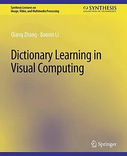 E-Book (pdf) Dictionary Learning in Visual Computing von Qiang Zhang, Baoxin Li