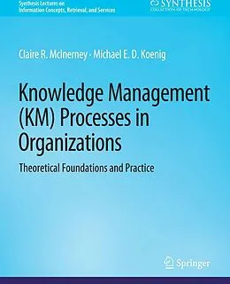 E-Book (pdf) Knowledge Management (KM) Processes in Organizations von Claire McInerney, Michael E. D. Koenig