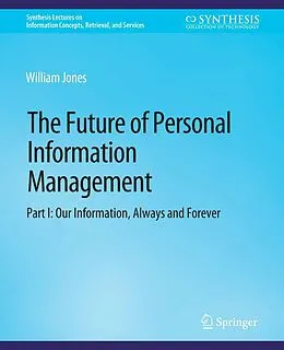 E-Book (pdf) The Future of Personal Information Management, Part I von William Jones