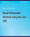 E-Book (pdf) VisualInformation Retrieval Using Java and LIRE von Mathias Lux, Oge Marques