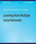 E-Book (pdf) Learning from Multiple Social Networks von Liqiang Nie, Xuemeng Song, Tat-Seng Chua