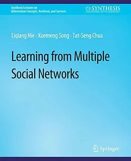 E-Book (pdf) Learning from Multiple Social Networks von Liqiang Nie, Xuemeng Song, Tat-Seng Chua