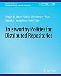 E-Book (pdf) Trustworthy Policies for Distributed Repositories von Reagan W. Moore, Hao Xu, Mike Conway