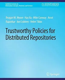 E-Book (pdf) Trustworthy Policies for Distributed Repositories von Reagan W. Moore, Hao Xu, Mike Conway