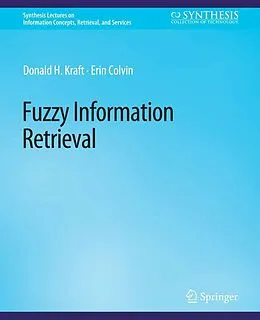 E-Book (pdf) Fuzzy Information Retrieval von Donald H. Kraft, Erin Colvin