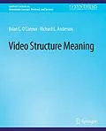 E-Book (pdf) Video Structure Meaning von Brian C O'Connor, Richard L. Anderson