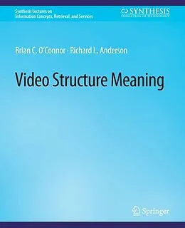 E-Book (pdf) Video Structure Meaning von Brian C O'Connor, Richard L. Anderson