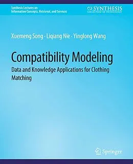 E-Book (pdf) Compatibility Modeling von Xuemeng Song, Liqiang Nie, Yinglong Wang