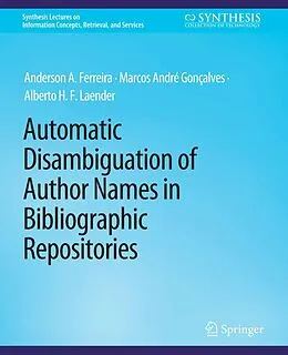 E-Book (pdf) Automatic Disambiguation of Author Names in Bibliographic Repositories von Anderson A. Ferreira, Marcos André Gonçalves, Alberto H. F. Laender
