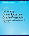 E-Book (pdf) Trustworthy Communications and Complete Genealogies von Reagan W. Moore