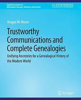 E-Book (pdf) Trustworthy Communications and Complete Genealogies von Reagan W. Moore