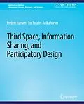 E-Book (pdf) Third Space, Information Sharing, and Participatory Design von Preben Hansen, Ina Fourie, Anika Meyer