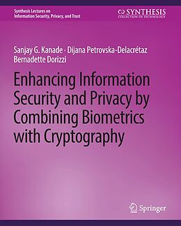 eBook (pdf) Enhancing Information Security and Privacy by Combining Biometrics with Cryptography de Sanjay Kanade, Dijana Petrovska-Delacretaz, Bernadette Dorizzi