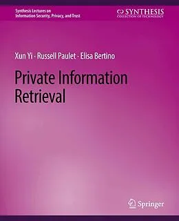 E-Book (pdf) Private Information Retrieval von Xun Yi, Russell Paulet, Elisa Bertino