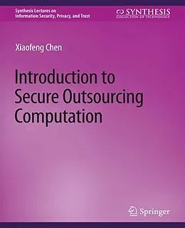 E-Book (pdf) Introduction to Secure Outsourcing Computation von Xiaofeng Chen