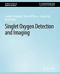 E-Book (pdf) Singlet Oxygen Detection and Imaging von Steffen Hackbarth, Michael Pfitzner, Jakob Pohl