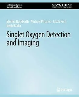 E-Book (pdf) Singlet Oxygen Detection and Imaging von Steffen Hackbarth, Michael Pfitzner, Jakob Pohl