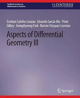 E-Book (pdf) Aspects of Differential Geometry III von Esteban Calviño-Louzao, Eduardo García-Río, Peter Gilkey