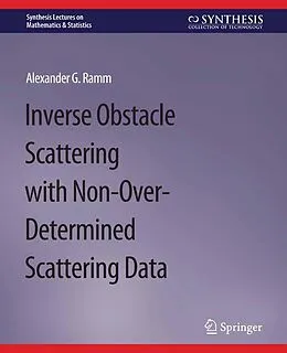 E-Book (pdf) Inverse Obstacle Scattering with Non-Over-Determined Scattering Data von Alexander G. Ramm