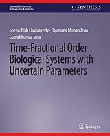 eBook (pdf) Time-Fractional Order Biological Systems with Uncertain Parameters de Snehashish Chakraverty, Rajarama Mohan Jena, Subrat Kumar Jena