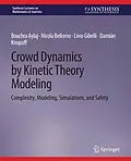 E-Book (pdf) Crowd Dynamics by Kinetic Theory Modeling von Bouchra Aylaj, Nicola Bellomo, Livio Gibelli