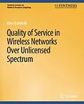 E-Book (pdf) Quality of Service in Wireless Networks Over Unlicensed Spectrum von Klara Nahrstedt