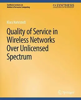 E-Book (pdf) Quality of Service in Wireless Networks Over Unlicensed Spectrum von Klara Nahrstedt