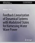 E-Book (pdf) Feedback Linearization of Dynamical Systems with Modulated States for Harnessing Water Wave Power von Nikolaos I. Xiros