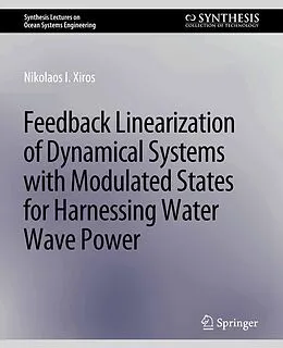E-Book (pdf) Feedback Linearization of Dynamical Systems with Modulated States for Harnessing Water Wave Power von Nikolaos I. Xiros