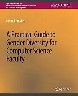 E-Book (pdf) A Practical Guide to Gender Diversity for Computer Science Faculty von Diana Franklin