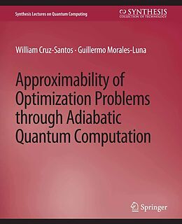 eBook (pdf) Approximability of Optimization Problems through Adiabatic Quantum Computation de William Cruz-Santos, Guillermo Morales-Luna