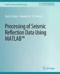 E-Book (pdf) Processing of Seismic Reflection Data Using MATLAB von Wail A. Mousa, Abdullatif A. Al-Shuhail