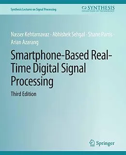 E-Book (pdf) Smartphone-Based Real-Time Digital Signal Processing, Third Edition von Abhishek Sehgal, Shane Parris, Arian Azarang