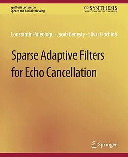 E-Book (pdf) Sparse Adaptive Filters for Echo Cancellation von Constantin Paleologu, Jacob Benesty, Silviu Ciochina