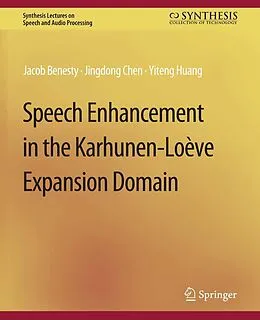 E-Book (pdf) Speech Enhancement in the Karhunen-Loeve Expansion Domain von Jacob Benesty, Jingdong Chen, Yiteng Huang