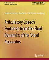 eBook (pdf) Articulatory Speech Synthesis from the Fluid Dynamics of the Vocal Apparatus de Stephen Levinson, Don Davis, Scott Slimon