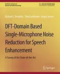 E-Book (pdf) DFT-Domain Based Single-Microphone Noise Reduction for Speech Enhancement von Richard C. Hendriks, Timo Gerkmann, Jesper Jensen