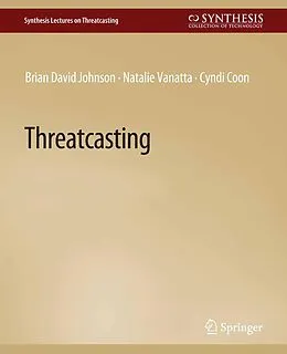 E-Book (pdf) Threatcasting von Brian David Johnson, Cyndi Coon, Natalie Vanatta