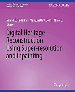 eBook (pdf) Digital Heritage Reconstruction Using Super-resolution and Inpainting de Milind G. Padalkar, Manjunath V. Joshi, Nilay L. Khatri