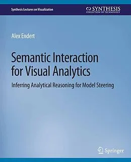 E-Book (pdf) Semantic Interaction for Visual Analytics von Alex Endert