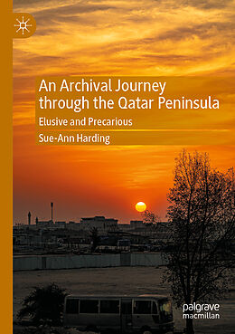 Kartonierter Einband An Archival Journey through the Qatar Peninsula von Sue-Ann Harding