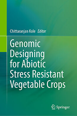 Fester Einband Genomic Designing for Abiotic Stress Resistant Vegetable Crops von 